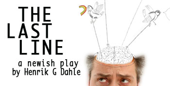 The Last Line. A newish play by Henrik G Dahle
